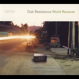 Dub Resistance - World Receiver '2003