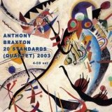 Anthony Braxton - 20 Standards (Quartet) 2003 '2017