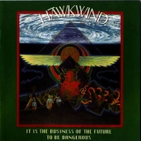 Hawkwind - It Is The Business Of The Future To Be Dangerous (2CD) '2012