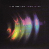 Jon Hopkins - Opalescent '2001