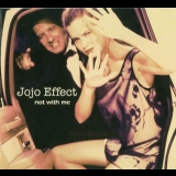 Jojo Effect - Not With Me '2006