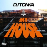 Dj Tonka - My House '2014