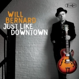 Will Bernard - Just Like Downtown '2013