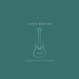Chris Mercer - Acoustic Guitar Covers '2018