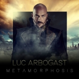 Luc Arbogast - Metamorphosis '2016