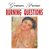 Graham Parker - Burning Questions (2016 Expanded Edition) '2016