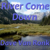 Dave Van Ronk - River Come Down '2014 - Album