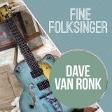 Dave Van Ronk - Fine Folksinger '2018 - Album