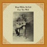 Blind Willie Mctell - Fare You Well '2013 - Album