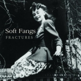 Soft Fangs - Fractures '2017
