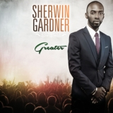 Sherwin Gardner - Greater '2017
