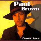 Paul Brown - Cosmic Love (2011 Edition) '2011
