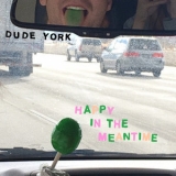 Dude York - Happy In The Meantime '2019