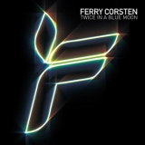 Ferry Corsten - Twice In A Blue Moon '2008
