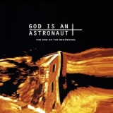 God Is An Astronaut - The End Of The Beginning '2002