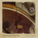 Andrew Adkins - Who I Am '2019