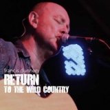 Francis Dunnery - Return To The Wild Country '2016