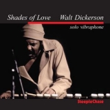Walt Dickerson - Shades Of Love '1997
