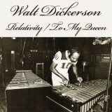 Walt Dickerson - Relativity / To My Queen (2CD) '2012