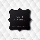 Walt Dickerson - Death And Taxes '2014
