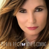 Robin Beck - Love Is Coming '2017