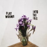 Flat Worms - Into The Iris '2019