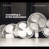 Scott Fields, Jeffrey Lependorf - Everything Is In The Instructions '2013