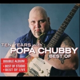 Popa Chubby - Ten Years With - Best Of (2CD) '2005