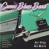 Cameo Blues Band - All Play And No Work '2002
