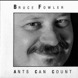 Bruce Fowler  - Ants Can Count {Terra Nova TND 9002} '1990