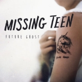 Missing Teen - Future Ghost '2019