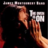 James Montgomery Band - The Oven Is On '1991