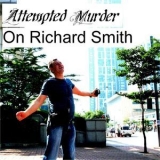 Richard Smith - Attempted Murder On Richard Smith '2018