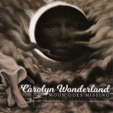 Carolyn Wonderland - Moon Goes Missing '2017 - Album