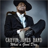 Carvin Jones Band - What A Good Day '2018