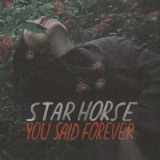 Star Horse - You Said Forever '2019