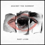 Against The Current - Past Lives '2018