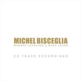 Michel Bisceglia - 20 Years Recordings '2017