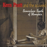 Kern Pratt & The Accused - Somwhere South Of Memphis '2002