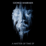 George Makrakis - A Matter Of Time EP '2019 - EP