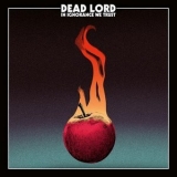 Dead Lord - In Ignorance We Trust '2017