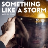 Matthew Good - Something Like A Storm [Hi-Res] '2017