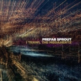 Prefab Sprout - I Trawl The Megahertz (Remastered) [H-Res] '2019