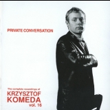 Krzysztof Komeda - Private conversation (The Complete Recordings Of Krzysztof Komeda Vol.16) {Polonia CD 125} '1998