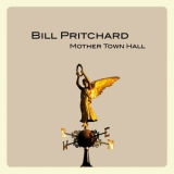 Bill Pritchard - Mother Town Hall '2016