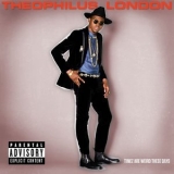 Theophilus London - Timez Are Weird These Days '2011