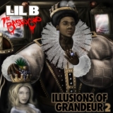 Lil B - Illusions Of Grandeur 2 '2012