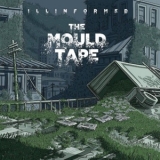 Illinformed - The Mould Tape '2015