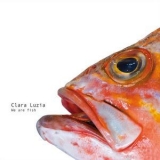 Clara Luzia - We Are Fish '2013 - Album