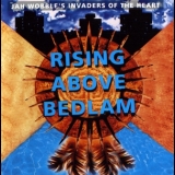 Invaders of the Heart - Rising Above Bedlam '1991